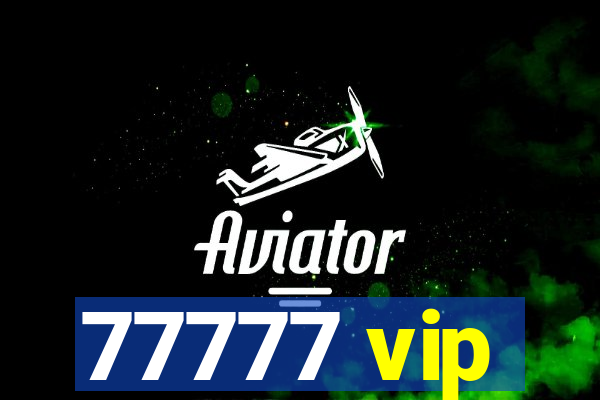 77777 vip